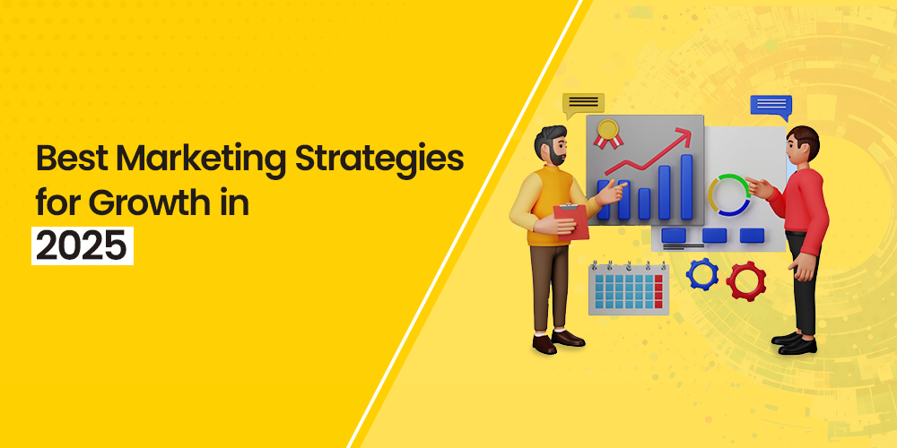 Best Marketing Strategies for Growth in 2025