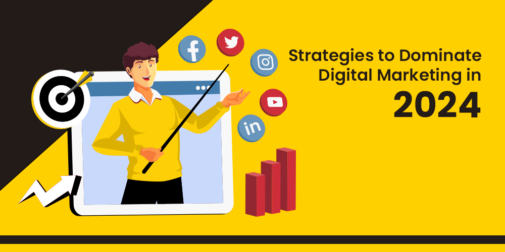 Strategies to Dominate Digital Marketing in 2024