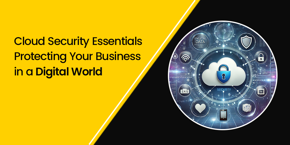 Cloud Security Essentials: Protecting Your Business in a Digital World