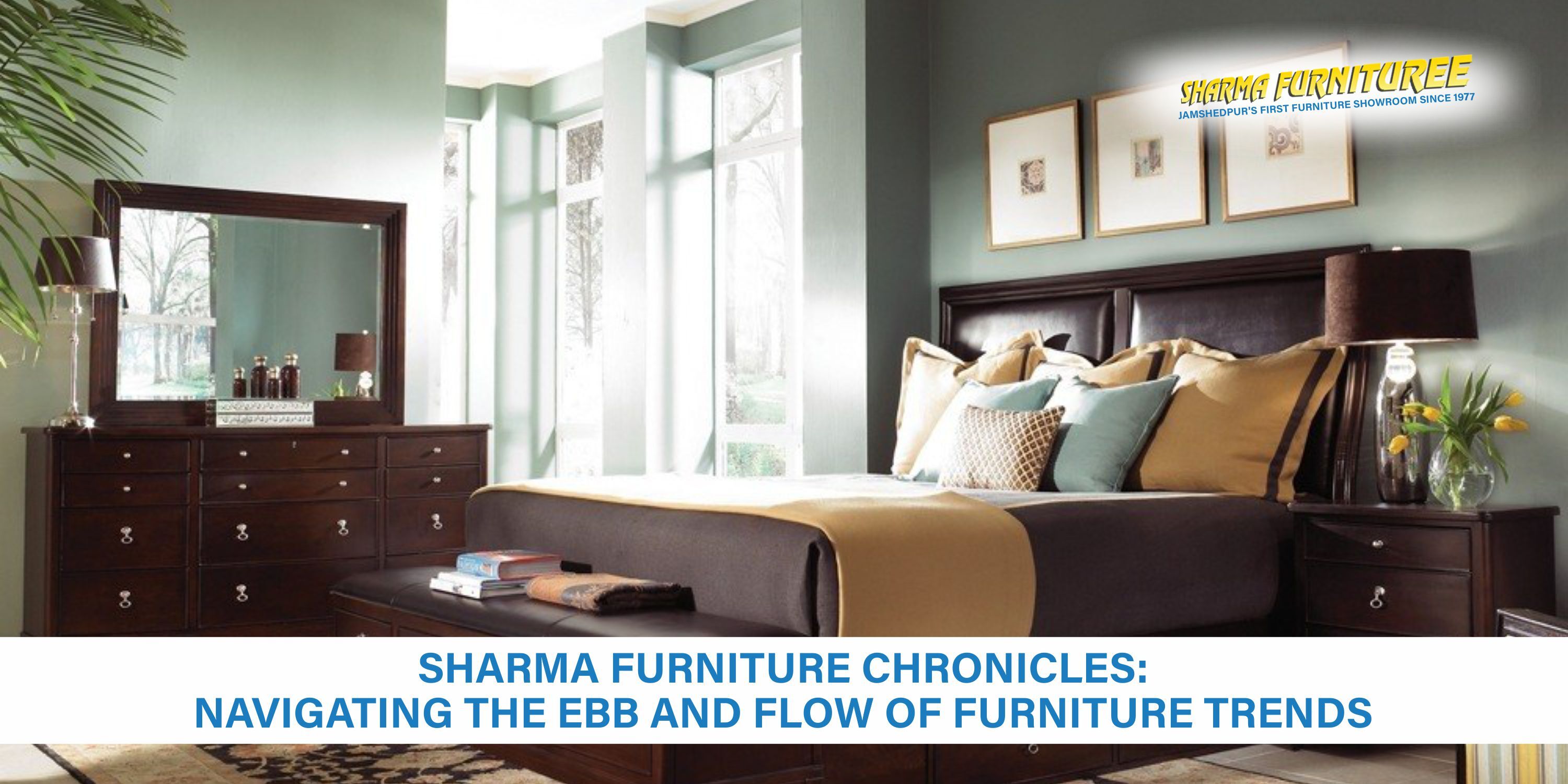 Sharma Furniture Chronicles: Navigating the Ebb and Flow of Furniture Trends