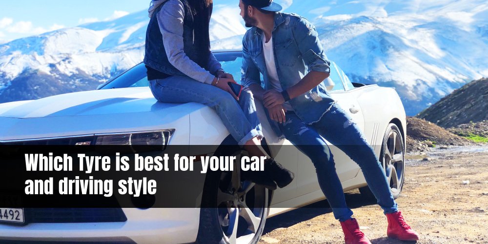 Which Tyre is best for your car and driving style