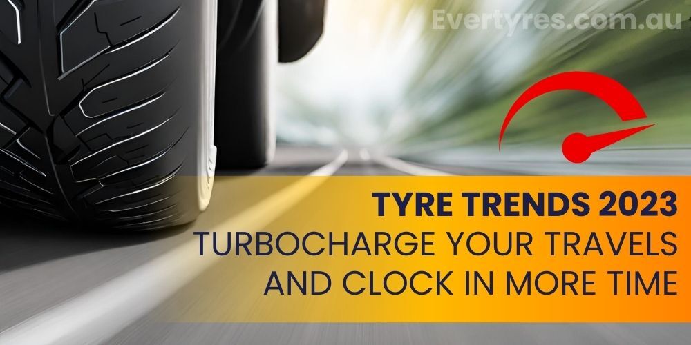 Tyre Trends 2023: Turbocharge Your Travels and Clock in More Time