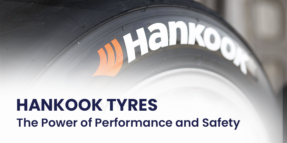 Hankook Tyres: The Power of Performance and Safety