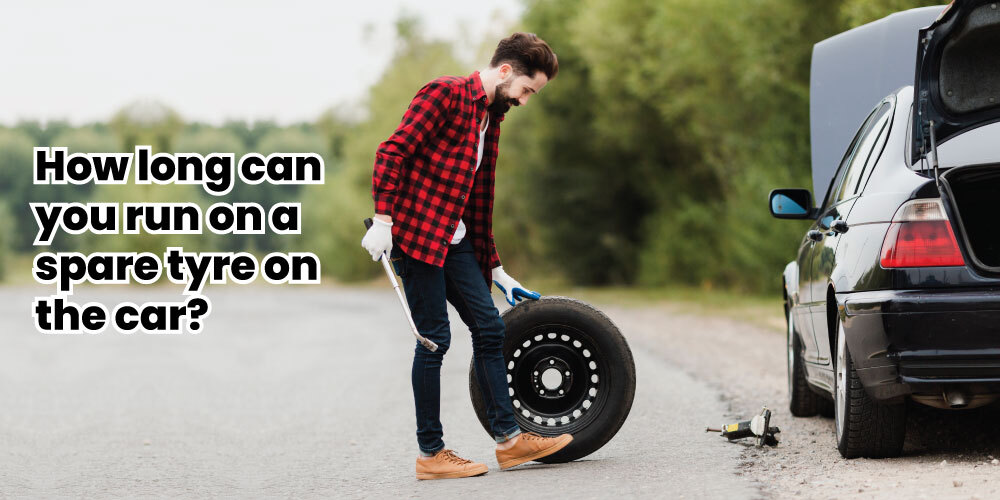 How long can you run on a spare tyre on the car?